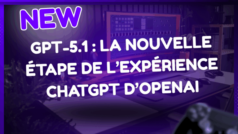 GPT-5.1 la nouvelle étape de l’expérience ChatGPT d’OpenAI